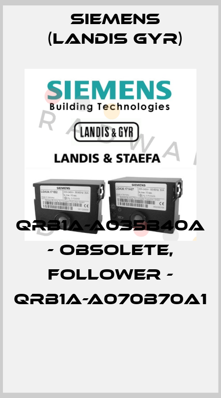 QRB1A-A035B40A - OBSOLETE, FOLLOWER - QRB1A-A070B70A1  Siemens (Landis Gyr)