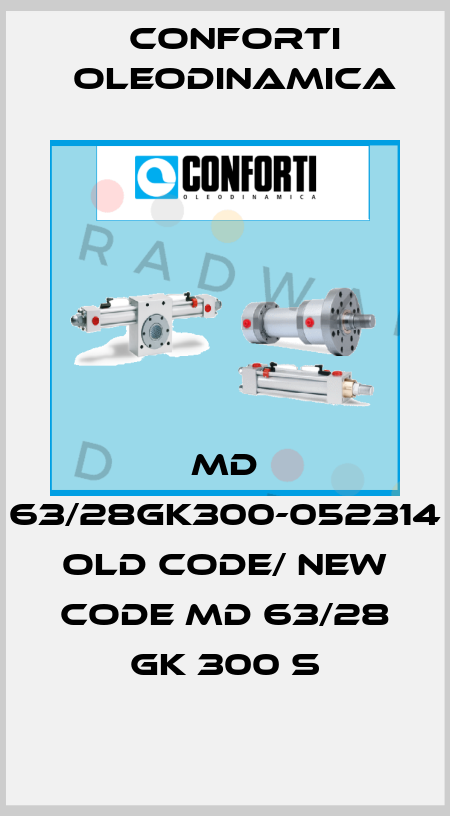 MD 63/28GK300-052314 old code/ new code MD 63/28 GK 300 S Conforti Oleodinamica