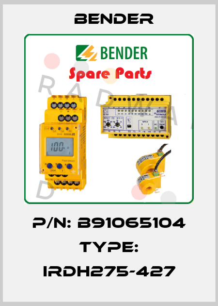P/N: B91065104 Type: IRDH275-427 Bender