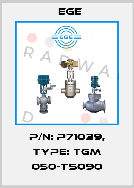 p/n: P71039, Type: TGM 050-TS090 Ege