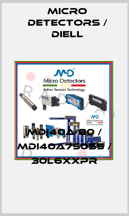 MDI40A 80 / MDI40A750S5 / 30L6XXPR
 Micro Detectors / Diell
