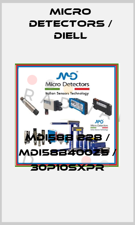 MDI58B 228 / MDI58B400Z5 / 30P10SXPR
 Micro Detectors / Diell