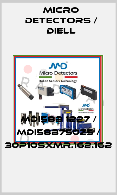 MDI58B 1227 / MDI58B750Z5 / 30P10SXMR.162.162
 Micro Detectors / Diell
