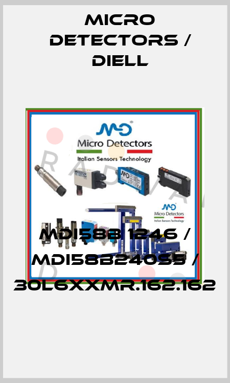 MDI58B 1246 / MDI58B240S5 / 30L6XXMR.162.162
 Micro Detectors / Diell