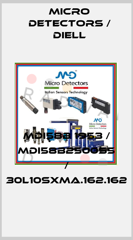 MDI58B 1953 / MDI58B2500S5 / 30L10SXMA.162.162
 Micro Detectors / Diell