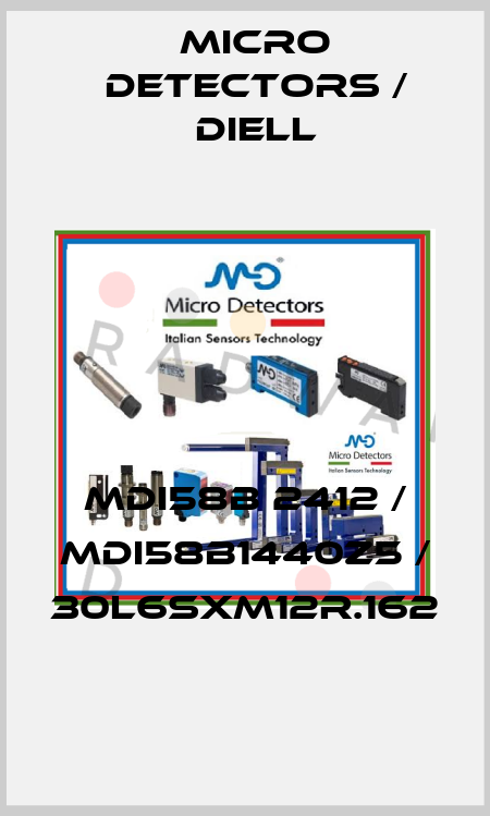 MDI58B 2412 / MDI58B1440Z5 / 30L6SXM12R.162
 Micro Detectors / Diell