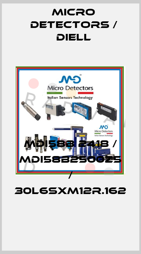 MDI58B 2418 / MDI58B2500Z5 / 30L6SXM12R.162
 Micro Detectors / Diell