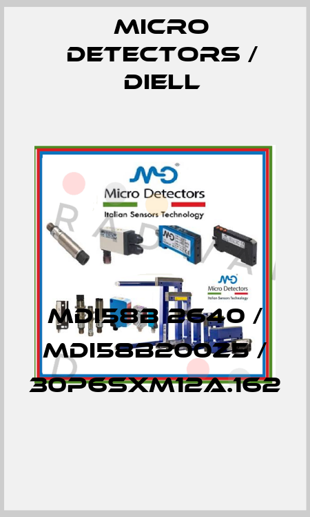 MDI58B 2640 / MDI58B200Z5 / 30P6SXM12A.162
 Micro Detectors / Diell