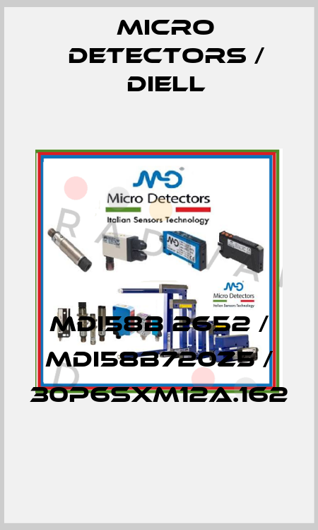 MDI58B 2652 / MDI58B720Z5 / 30P6SXM12A.162
 Micro Detectors / Diell