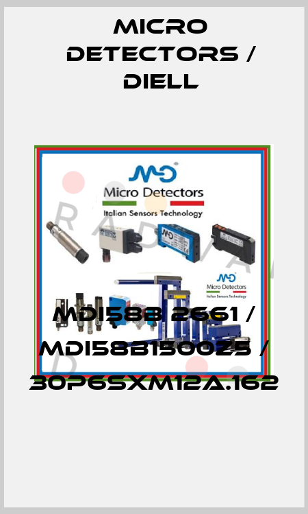 MDI58B 2661 / MDI58B1500Z5 / 30P6SXM12A.162
 Micro Detectors / Diell
