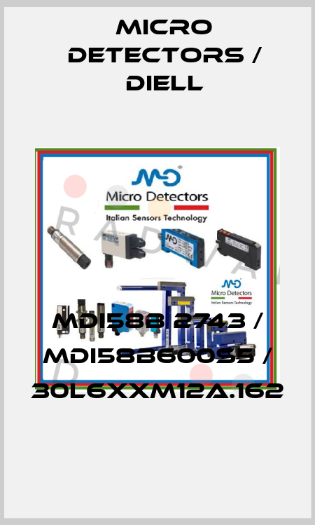 MDI58B 2743 / MDI58B600S5 / 30L6XXM12A.162
 Micro Detectors / Diell