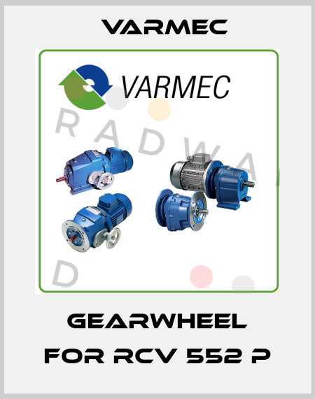 Gearwheel for RCV 552 P Varmec