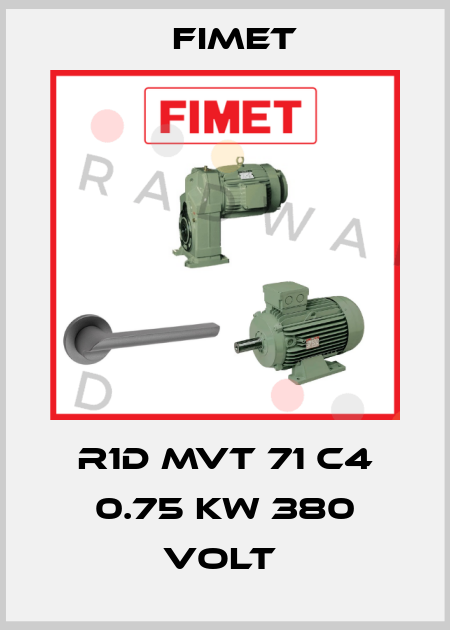 R1D MVT 71 C4 0.75 KW 380 VOLT  Fimet