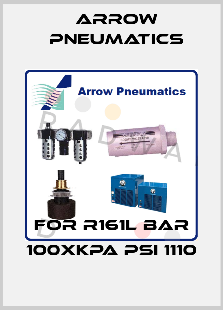 For R161L Bar 100xkPa PSI 1110 Arrow Pneumatics