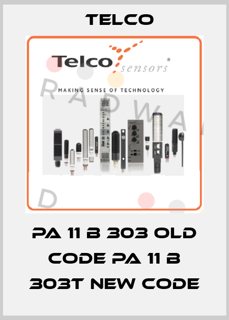 PA 11 B 303 old code PA 11 B 303T new code Telco