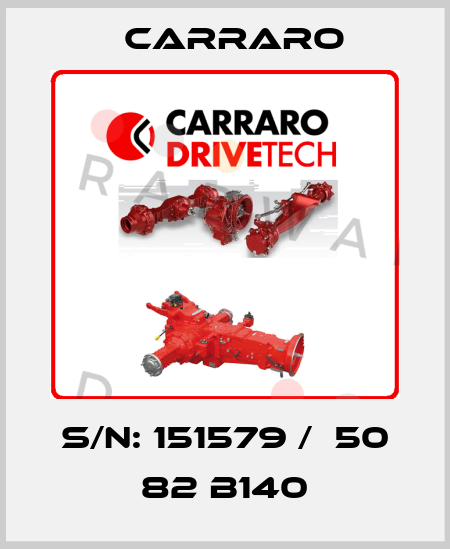 S/N: 151579 /  50 82 B140 Carraro