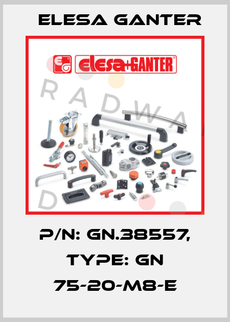 P/N: GN.38557, Type: GN 75-20-M8-E Elesa Ganter