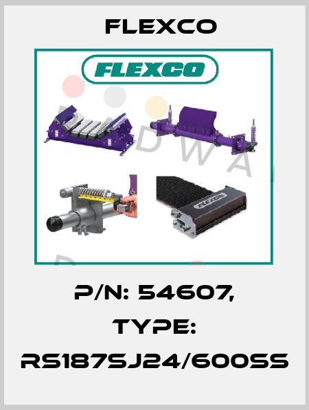 P/N: 54607, Type: RS187SJ24/600SS Flexco