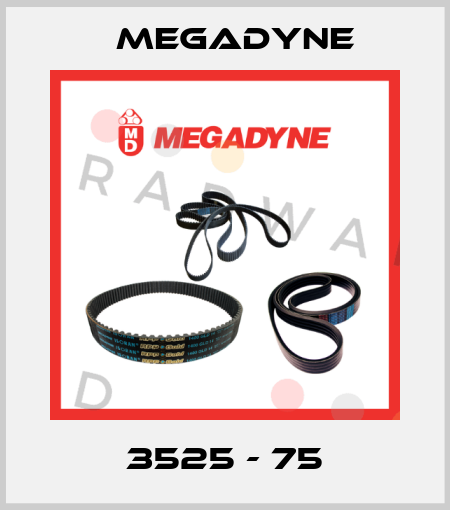 3525 - 75 Megadyne