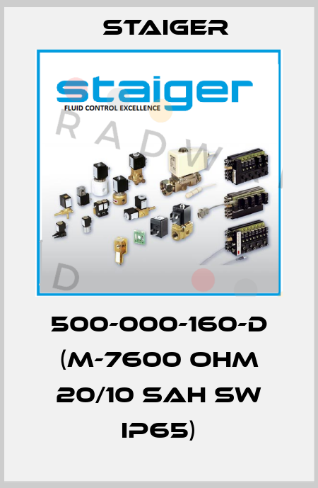 500-000-160-D (M-7600 Ohm 20/10 SAH SW IP65) Staiger