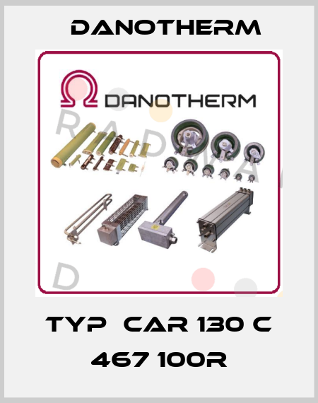 Typ  CAR 130 C 467 100R Danotherm