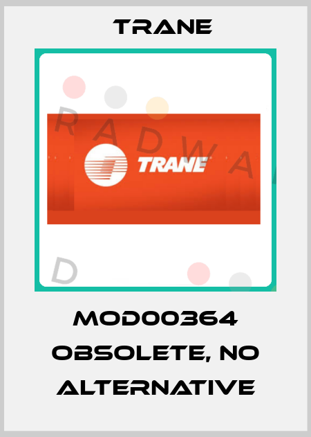 MOD00364 obsolete, no alternative Trane