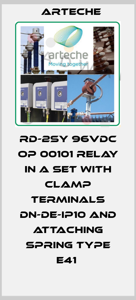 RD-2SY 96VDC OP 00101 RELAY IN A SET WITH CLAMP TERMINALS DN-DE-IP10 AND ATTACHING SPRING TYPE E41  Arteche