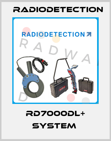 RD7000DL+ SYSTEM  Radiodetection