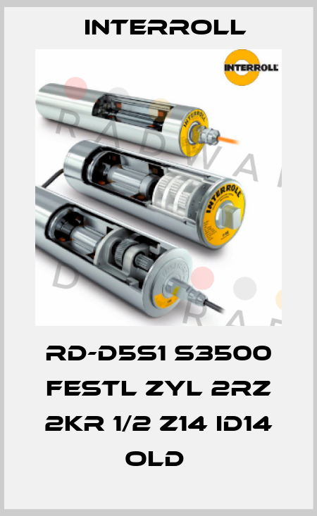RD-D5S1 S3500 FESTL ZYL 2RZ 2KR 1/2 Z14 ID14 OLD  Interroll