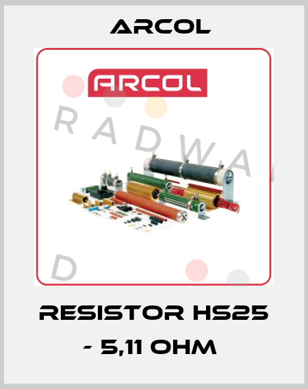 RESISTOR HS25 - 5,11 OHM  Arcol