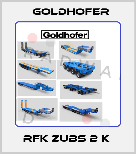 RFK ZUBS 2 K  Goldhofer