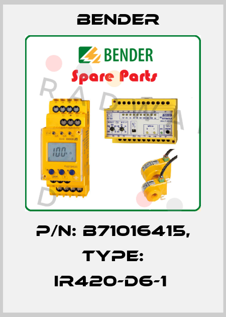 p/n: B71016415, Type: IR420-D6-1  Bender