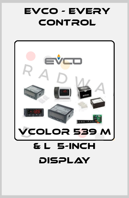 Vcolor 539 M & L  5-inch display EVCO - Every Control