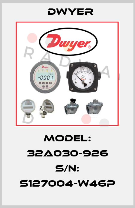 Model: 32A030-926 S/N: S127004-W46P Dwyer