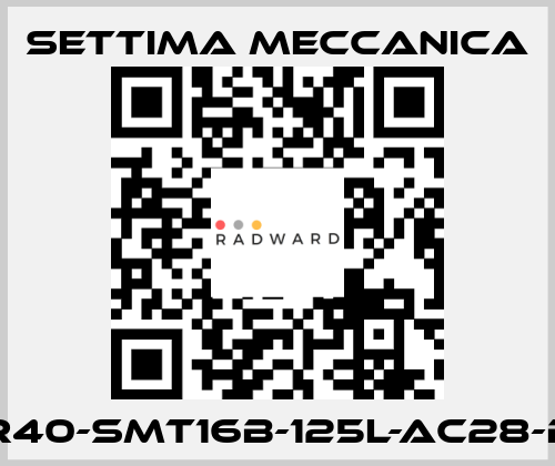 GR40-SMT16B-125L-AC28-B5 Settima Meccanica