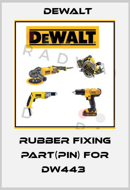 RUBBER FIXING PART(PIN) FOR DW443  Dewalt