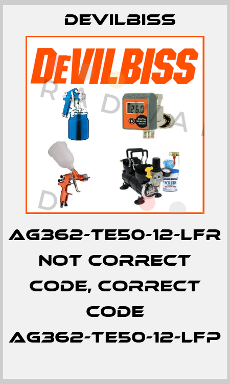 AG362-TE50-12-LFR not correct code, correct code AG362-TE50-12-LFP Devilbiss