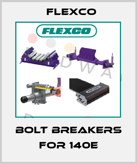 bolt breakers for 140E Flexco