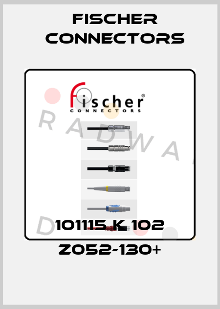 101115 K 102 Z052-130+ Fischer Connectors