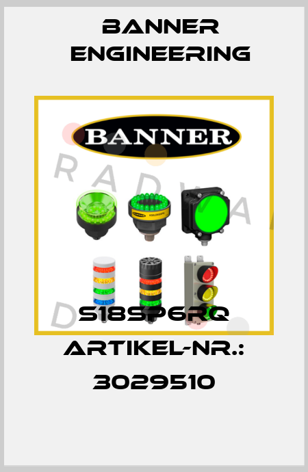 S18SP6RQ ARTIKEL-NR.: 3029510 Banner Engineering