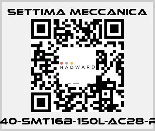 GR40-SMT16B-150L-AC28-RF3 Settima Meccanica