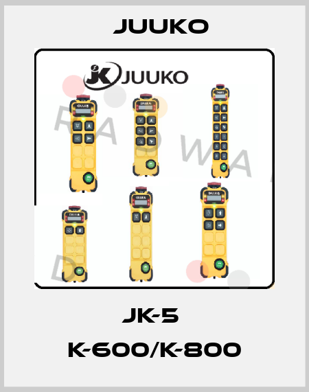 JK-5  K-600/K-800 Juuko