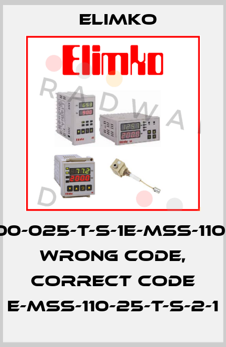 MSS-100-025-T-S-1E-MSS-110-025-T wrong code, correct code E-MSS-110-25-T-S-2-1 Elimko