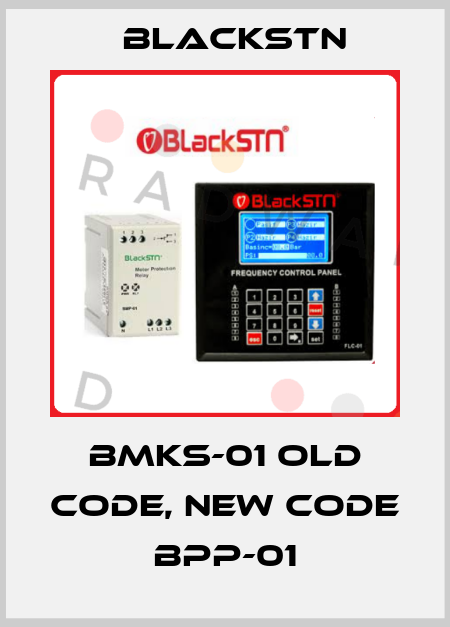 BMKS-01 old code, new code BPP-01 Blackstn