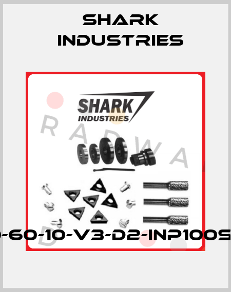 200-60-10-V3-D2-INP100S-X-X Shark Industries