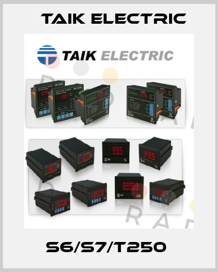 S6/S7/T250  TAIK ELECTRIC