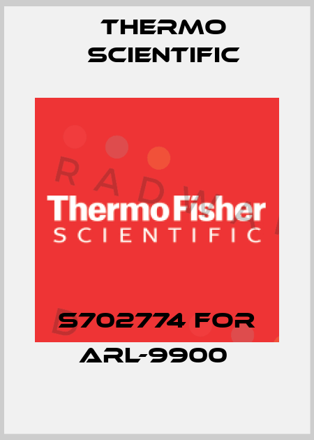 S702774 for ARL-9900  Thermo Scientific