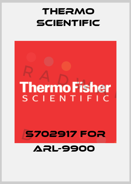 S702917 for ARL-9900  Thermo Scientific