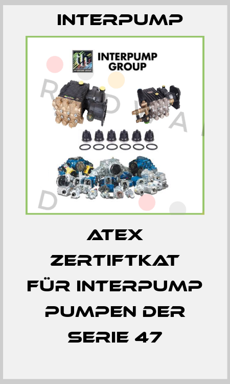 ATEX Zertiftkat für Interpump Pumpen der Serie 47 Interpump