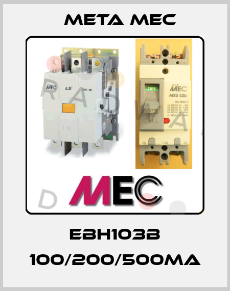 EBH103b 100/200/500ma Meta Mec